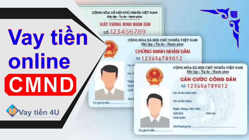 Giúp bạn bỏ túi những thông tin về vay tiền online với chứng minh nhân dân
